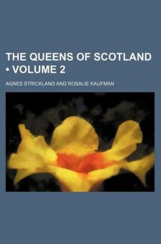 Cover of The Queens of Scotland (Volume 2)