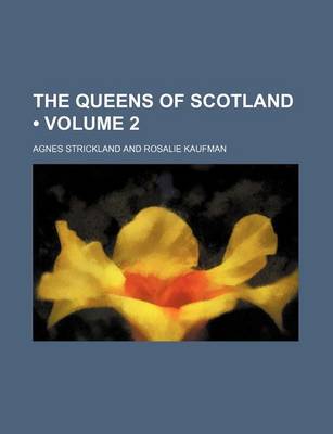 Book cover for The Queens of Scotland (Volume 2)