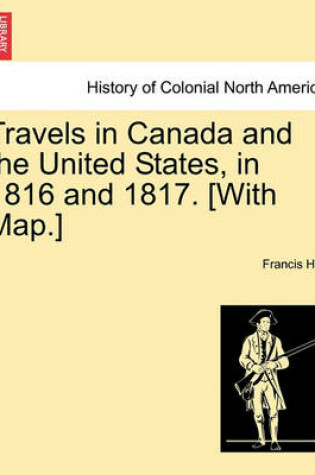 Cover of Travels in Canada and the United States, in 1816 and 1817. [With Map.]