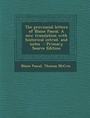 Book cover for The Provincial Letters of Blaise Pascal. a New Translation with Historical Introd. and Notes