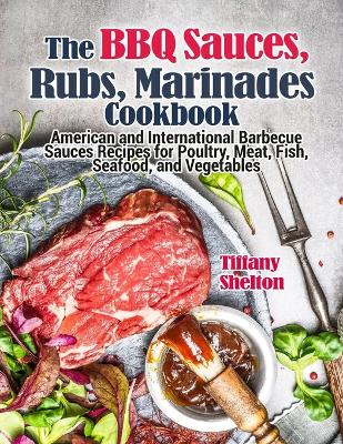 Book cover for The BBQ Sauces, Rubs, and Marinades Cookbook