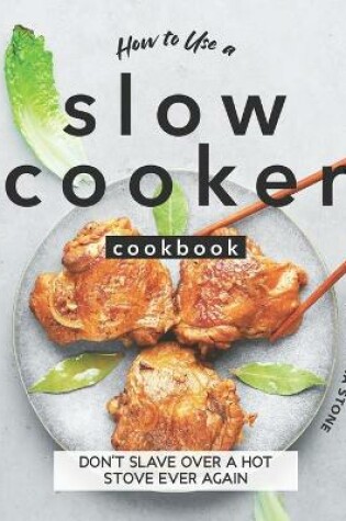 Cover of How to Use a Slow Cooker Cookbook