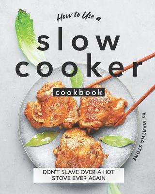 Book cover for How to Use a Slow Cooker Cookbook