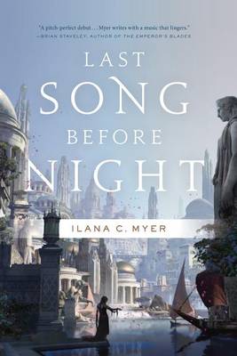 Last Song Before Night by Ilana C Myer