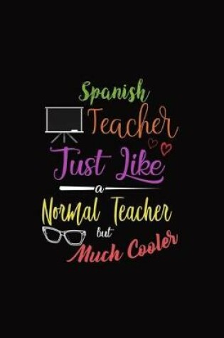 Cover of Spanish Teacher Just Like a Normal Teacher But Much Cooler
