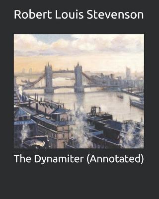 Book cover for The Dynamiter (Annotated)