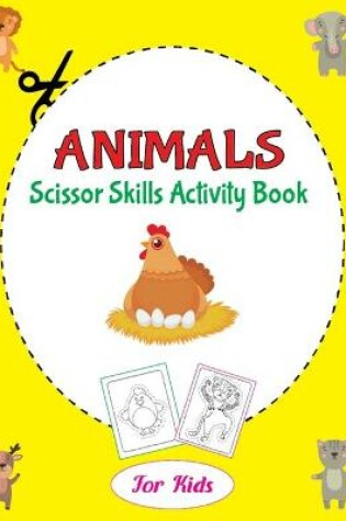 Cover of Animals Scissor Skills Activity Book for Kids