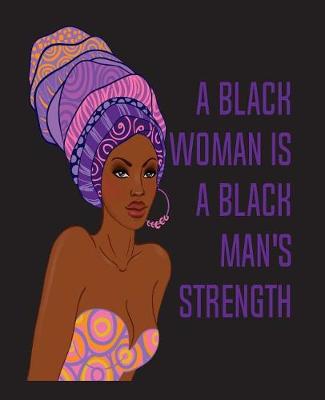 Book cover for A Black Woman Is A Black Man's Strength