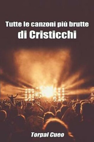 Cover of Tutte Le Canzoni Piu Brutte Di Cristicchi