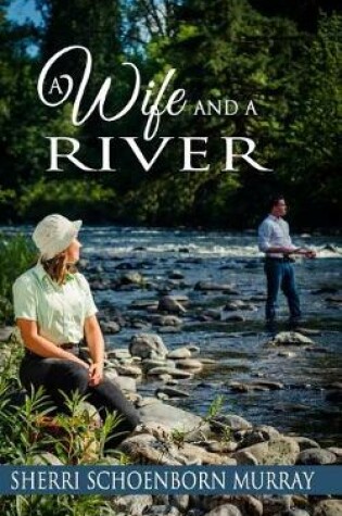 Cover of A Wife and a River