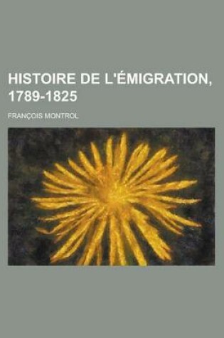 Cover of Histoire de L'Emigration, 1789-1825