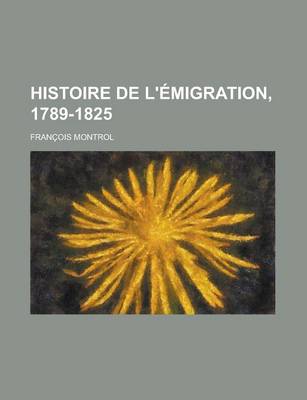 Book cover for Histoire de L'Emigration, 1789-1825