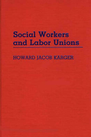 Cover of Social Workers and Labor Unions