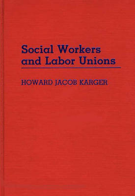 Book cover for Social Workers and Labor Unions