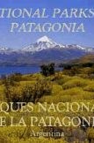 Cover of National Parks of Patagonia. Parques Nacionales de La Patagonia