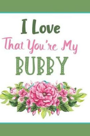 Cover of I Love That You're My Bubby