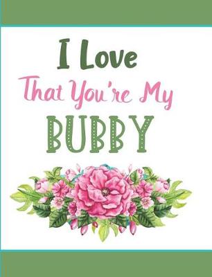 Book cover for I Love That You're My Bubby