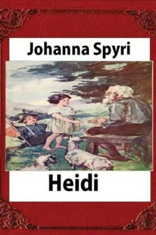 Cover of Heidi, by Johanna Spyri (Author), translated by Helen B. Dole