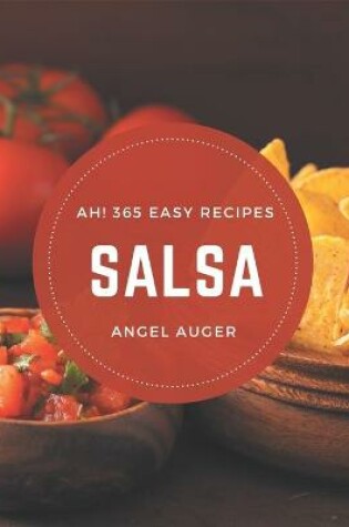 Cover of Ah! 365 Easy Salsa Recipes