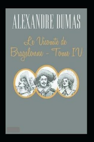 Cover of Le Vicomte de Bragelonne - Tome IV Annoté