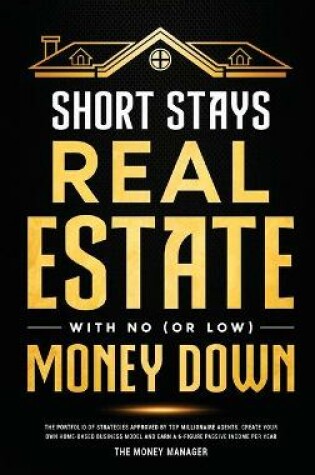 Cover of Short Stays Real Estate with No (or Low) Money Down