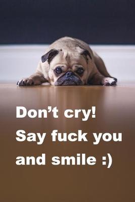 Book cover for Don't Cry, Say Fuck You and Smile