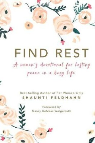 Cover of Find Rest: A Women's Devotional for Lasting Peace in a Busy Life