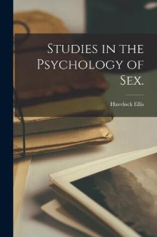 Cover of Studies in the Psychology of Sex. [electronic Resource]
