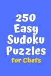 Book cover for 250 Easy Sudoku Puzzles for Chefs