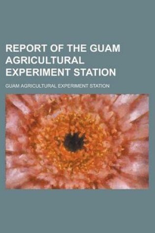 Cover of Report of the Guam Agricultural Experiment Station