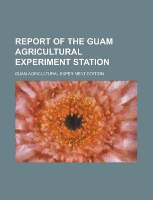 Book cover for Report of the Guam Agricultural Experiment Station