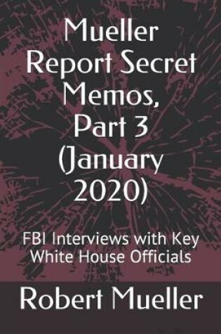 Cover of Mueller Report Secret Memos, Part 3 (January 2020)