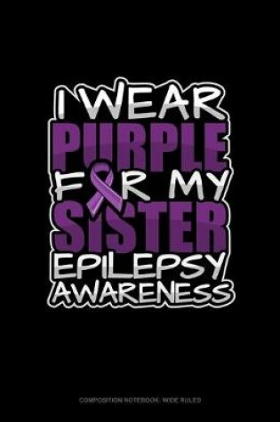 Cover of I Wear Purple For My Sister Epilepsy Awareness
