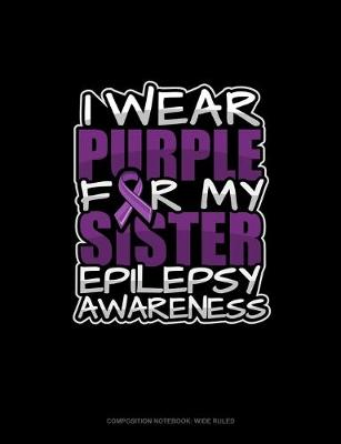 Book cover for I Wear Purple For My Sister Epilepsy Awareness