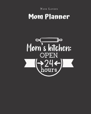 Book cover for Mom's Kitchen Open 24 Hours - Mom Planner