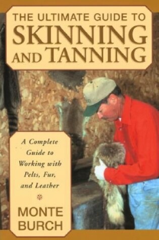 Cover of Ultimate Guide to Skinning and Tanning