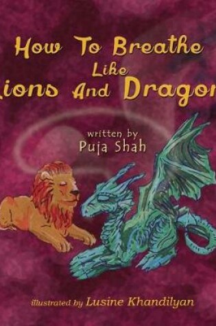 Cover of How To Breathe Like Lions and Dragons