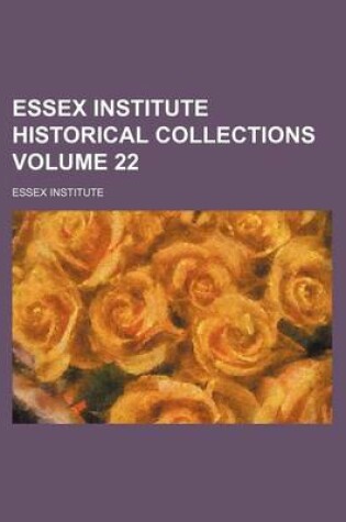 Cover of Essex Institute Historical Collections Volume 22