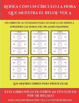 Cover of Los mejores libros para preescolar (Rodea con un círculo la hora que muestra el reloj- Vol 5)