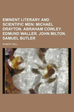 Cover of Eminent Literary and Scientific Men; Michael Drayton. Abraham Cowley. Edmund Waller. John Milton. Samuel Butler