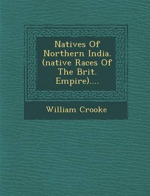 Book cover for Natives of Northern India. (Native Races of the Brit. Empire)....