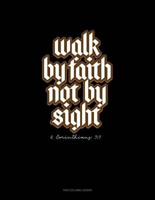 Book cover for Walk by Faith Not by Sight - 2 Corinthians 5