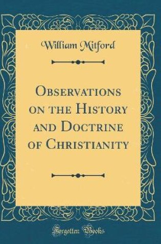 Cover of Observations on the History and Doctrine of Christianity (Classic Reprint)