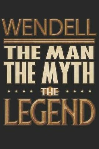 Cover of Wendell The Man The Myth The Legend