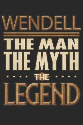 Book cover for Wendell The Man The Myth The Legend