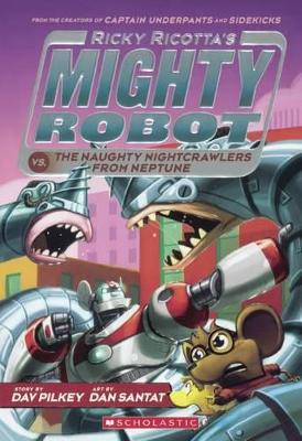 Book cover for Ricky Ricotta's Mighty Robot vs. the Naughty Nightcrawlers from Neptune
