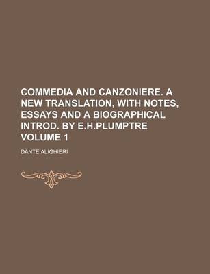 Book cover for Commedia and Canzoniere. a New Translation, with Notes, Essays and a Biographical Introd. by E.H.Plumptre Volume 1