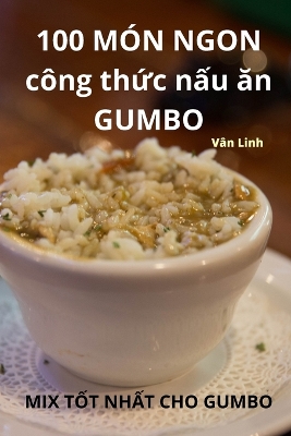 Book cover for 100 MÓN NGON công thức nấu ăn GUMBO