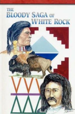 Cover of The Bloody Saga of White Rock