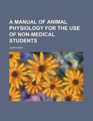 Book cover for A Manual of Animal Physiology for the Use of Non-Medical Students